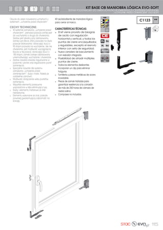 104 OSCILO-BATIENTE | ROZWIERANO-UCHYLNE
Compás suplementario opcional
y recomendado para ventanas
oscilobatientes de gran anchura.
CARACTERÍSTICAS TÉCNICAS:
Compás recomendado para
ventanas oscilobatientes a
partir de 1200 mm de ancho
de hoja.
Actúa como refuerzo al
compás principal reduciendo
los esfuerzos y vibraciones en
el mismo cuando la ventana
está en posición oscilo.
Se suministra premontado,
permitiendo una fácil y rápida
colocación.
Apto para aperturas abatibles*.
Consultar catálogo técnico.
COMPÁS SUPLEMENTARIO
PARA MANIOBRA LÓGICA
DODATKOWA ROZWÓRKA
DLA SYSTEMU ZAMYKANIA
„UCHYLENIE PRZED
ROZWARCIEM”
COMPÁS SUPLEMENTARIO
ROZWÓRKA DODATKOWA
130301
15
Rozwórka dodatkowa
opcjonalna i zalecana do okien
rozwierano-uchylnych o dużej
szerokości.
CECHY TECHNICZNE:
Rozwórka zalecana do okien
rozwierano-uchylnych o
rozmiarze ponad 1200 mm
szerokości skrzydła.
Wzmacnia rozwórkę główną
zmniejszając obciążenia i
wibracje, gdy okno znajduje
się w pozycji uchylonej.
Dostarczane zmontowane,
pozwala na łatwy i szybki
montaż.
Odpowiednia dla okien
opuszczanych. Proszę
skonsultować katalog
techniczny.
COMPÁS SUPLEMENTARIO
PARA MANIOBRA TRADICIONAL
DODATKOWA ROZWÓRKA DLA
TRADYCYJNEGO MANEWRU
*COMPÁS SUPLEMENTARIO EN ABATIBLE.
*DODATKOWA ROZWÓRKA W OKNIE
OPUSZCZANYM.
 