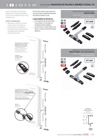 128
CARACTERÍSTICAS PRINCIPALES
GŁÓWNE WŁAŚCIWOŚCI
Nuevo sistema para oscilo-batiente Evo-Hybrid que aúna
la seguridad que proporciona el herraje con setas (Evo-
Security) y la suavidad de accionamiento del herraje
encasquillado (Evo-soft).
Este nuevo sistema para oscilo-batiente es totalmente
personalizable según el nivel de seguridad y suavidad
del que se quiera dotar al cerramiento.
Partiendo de los kits base Evo-soft (con casquillos) y Evo-
security (con setas), se puede configurar el cerramiento
más apropiado para cada vivienda, añadiendo los
puntos de cierre adicionales que mejor se ajusten a lo
que necesitamos.
PUNTO DE CIERRE ENCASQUILLADO
PUNKT ZAMKNIĘCIA Z TULEJKĄ
SUAVIDAD
DELIKATNOŚĆ
SEGURIDAD
BEZPIECZEŃSTWO
SETA DE SEGURIDAD
BOLEC ANTYWYWAŻENIOWY
Nowy system do okien rozwierano – uchylnych Evo-Hybrid
, który łączy bezpieczeństwo okucia antywłamaniowego
(EVO-SECURITY) i delikatność funkcjonowania okucia z
tulejkami (EVO-SOFT).
Ten nowy system daje możliwośc personalizacji w
zależności od stopnia bezpieczeństwa lub delikatności
działania jaki chcemy zapewnić.
Opierając się na zestawach podstawowych Evo-soft (z
tulejkami) i Evo-security (z grzybkami) można stworzyć
sposób zamknięcia odpowiednio dobrany dla każdego
pomieszczenia dodając punkty zamknięcia te, które
najbardziej dopasowują się do naszych potrzeb.
 