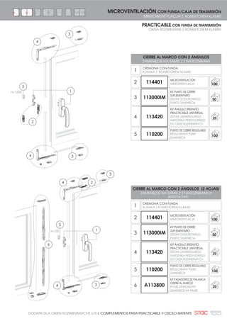 142 HOJA PASIVA | SKRZYDŁO PASYWNE
Kit de cierre para la hoja pasiva
mediante pasadores de palanca.
Para oscilo y practicable.
CARACTERÍSTICAS TÉCNICAS:
Los pasadores vienen totalmente
montados y se fijan de forma
rápida suporponiéndolos en el
perfil.
Incorporan puntos de cierre
regulables para la anti-falsa
maniobra y para el terminal de la
hoja activa.
Todas las piezas de zamak
están tratadas para garantizar
resistencia a la corrosión de más
de 250 horas de cámara de
niebla salina.
Cerraderos de marco regulables.
Pre-posicionado mediante
lágrima de acero para facilitar
el correcto montaje, y fijación
mediante 2 tornillos rosca-chapa.
KIT PASADORES DE PALANCA OSCILO CIERRE INVERSOR
ZESTAW RYGLA DŹWIGNIOWEGO DO OKIEN U-R ZAMKNIĘCIE NA SŁUPKU
KIT PASADORES DE PALANCA CIERRE AL MARCO
RYGIEL DŹWIGNIOWY ZAMKNIĘCIE NA RAMIE
A111600
20
A113800
20
FIJACIÓN MEDIANTE LÁGRIMA
022:$1,( =$ 3202ć
(.6(175=1(- 1$.5Č7.,
Zestaw zamykający do skrzydła
pasywnego, z ryglami dźwigniowymi.
Do okien rozwieranych i rozwierano
uchylnych.
CECHY TECHNICZNE:
Rygle całkowicie znazmontowane
gotowe do instalacji w kanale
profilu.
Posiadają regulowane zaczepy
współpracujące z bolcami
skrzydła aktywnego.
Elementy wykonane ze znal,
pokryte powłoką gwarantującą
odporność na korozję.
Wpusty regulowane. Posiadają
rowki zapobiegające zmianom
położenia, dzięki którym uzyskuje
się stopniową i pewną regulację.
Regulowany wpust do ramy.
Wstępne pozycjonowanie za
pomocą stalowego wspornika
dla ułatwienia montażu.
± 2,5
14
18
EJE 10
OŚ 10OŚ 10
EJE 10
20
15
INVERSOR
MARCO/HOJA
6â83(. 5$0$6.5='â2
INVERSOR
MARCO/MARCO
6â83(. 5$0$5$0$
 