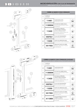 144 HOJA PASIVA | SKRZYDŁO PASYWNE
Kit de cierre para la hoja pasiva
mediante pasadores de falleba.
CARACTERÍSTICAS TÉCNICAS:
Los pasadores de falleba están
constituidos por una pletina de
aluminio troquelado y un pul-
sador inyectado en poliamida
con fibra de vidrio.
Los cerraderos son regula-
bles. Poseen un ranurado
antideslizamiento con el que
se consigue una regulación
progresiva.
KIT PASADORES DE FALLEBA
ZESTAW RYGLI DO LISTWY
KIT PASADORES DE FALLEBA 14/18
ZESTAW RYGLI DO LISTWY 14/18
112000
20
112001
20
Zestaw zamykający do skrzydła
pasywnego za pomocą rygli.
CECHY TECHNICZNE:
Rygle składają się z listwy z
aluminium oraz końcówki z
poliamidu z dodatkiem włókna
szklanego.
Zamki regulowane. Posiadają
rowki zapobiegające zmiany
położenia, dzięki którym
uzyskuje się stopniową i pewną
regulację.
112000 112001
14
18
EJE 10
OŚ 10OŚ 10
EJE 10
20
15
INVERSOR
MARCO/HOJA
6â83(. 5$0$6.5='â2
INVERSOR
MARCO/MARCO
6â83(. 5$0$5$0$
 