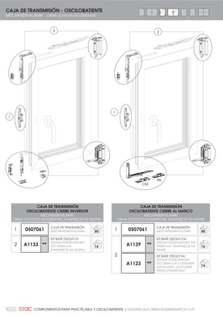 COMPLEMENTOS
DODATKI
PUNTO DE CIERRE INVERSOR
PUNKT ZAMKNIĘCIA RUCHOMEGO SŁUPKA
PUNTO DE CIERRE REGULABLE
ZACZEP REGULOWANY
PUNTO DE CIERRE OCULTO
DOCISK
KIT PUNTO DE CIERRE SUPLEMENTARIO
ZESTAW DODATKOWEGO PUNKTU ZAMKNIĘCIA
CERRADERO REGULABLE UNIVERSAL
UNIWERSALNY WPUST RÓZWIENIEŻ Z REGULACJĄ
RESBALONES
ŚLIZGI
REMACHES
BOLCE
MICROVENTILACIÓN
MIKROWENTYLACJA
COMPÁS LIMITADOR CON RETENCIÓN
ROZWÓRKA OGRANICZAJĄCA Z RETENCJĄ
CAJA DE TRANSMISIÓN
MCHANIZM KLAMKI
711
 