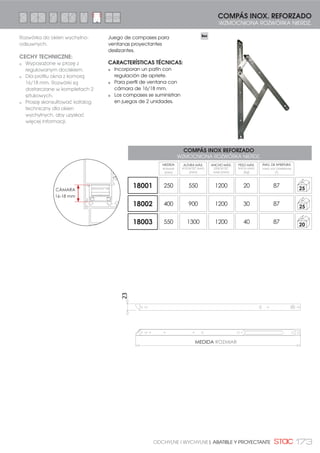 160 COMPLEMENTOS PARA PRACTICABLE Y OSCILO-BATIENTE | DODATKI DLA OKIEN ROZWIERANYCH I U-R
CAJA DE TRANSMISIÓN
MECHANIZM KLAMKI
Mechanizm klamki stosowany do
okuć rozwieranych lub rozwiera-
no-uchylnych.
CECHY TECHNICZNE:
Opcionalna końcówka
ograniczająca dla okuć do
okien rozwieranych, ogranicza
obrót klamki do 90o
.
Możliwość dostosowania do
każdego rodzaju skrzydła
za pomocą regulowanych
końcówek.
Mecanismo unidireccional válido
para herrajes oscilobatientes y
practicables.
CARACTERÍSTICAS TÉCNICAS:
Incluye tope para practicable
que limita el giro de la manilla
a 90o
.
Incorpora topes regulables
para adaptarse a cualquier
hoja.
7 mm
0507061
50
7 mm
20
8,60 13,15
14,60
21,5021,50
43
7
65,40
8,60 19,10 20
139,3
2,30
21,5021,50
Ø
10
Ø
10,50
Ø
10
43
7
3535
70
33
15
1010
8,508,50
MECANIZADO EN PERFIL
ELEMENT OBRÓBKI MECHANICZNEJ
PRZEKRÓJ PIONOWY
 