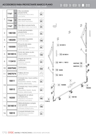 ABATIBLE Y
PROYECTANTE
ODCHYLNE I WYCHYLNE
CIERRE ORIÓN
ZAMEK ORIÓN
COMPÁS LIMITADOR
ROZWÓRKA OGRANICZAJĄCA
MANILLA DE FACHADA
KLAMKA DO OKIEN SYTEMU ELEWACYJNEGO
CIERRE GOLPETE
ZAMKNIČCIE ZATRZASKOWE
COMPÁS INOX NORMAL
KLASYCZNA ROZWÓRKA NIERDZ.
COMPÁS INOX REFORZADO
WZMOCNIONA ROZWÓRKA NIERDZ.
COMPÁS INOX MURO CORTINA
ROZWÇORKA INOX ŚCIANY OS
COMPÁS INOX PLANO
PŁASKA ROZWÓRKA NIERDZ.
COMPÁS INOX EXTENSIBLE
WYDŁUŻANA ROZWÓRKA NIERDZ.
ACCESORIOS PARA PROYECTANTE
AKCESORIA DLA OKIEN WYCHYLNYCH
12
 