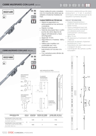 173ODCHYLNE I WYCHYLNE| ABATIBLE Y PROYECTANTE
Juego de compases para
ventanas proyectantes
deslizantes.
CARACTERÍSTICAS TÉCNICAS:
Incorporan un patín con
regulación de apriete.
Para perfil de ventana con
cámara de 16/18 mm.
Los compases se suministran
en juegos de 2 unidades.
23
265 - 415 - 565MEDIDA ROZMIAR
CÁMARA
16-18 mm
COMPÁS INOX. REFORZADO
WZMOCNIONA ROZWÓRKA NIERDZ.
COMPÁS INOX REFORZADO
WZMOCNIONA ROZWÓRKA NIERDZ.
MEDIDA
ROZMIAR
(mm)
ALTURA MÁX.
:62.2ģý 0$.6
(mm)
ANCHO MÁX.
6=(52.2ģý
MAKS.(mm)
PESO MÁX.
WAGA MAKS.
(kg)
ÁNG. DE APERTURA
0$.6 .ć7 27:,(5$1,$
(º)
18001 250 550 1200 20 87 25
18002 400 900 1200 30 87 25
18003 550 1300 1200 40 87 20
Rozwórka do okien wychylno-
odsuwnych.
CECHY TECHNICZNE:
Wyposażone w płozę z
regulowanym dociskiem.
Dla profilu okna z komorą
16/18 mm. Rozwórki są
dostarczane w kompletach 2
sztukowych.
Proszę skonsultować katalog
techniczny dla okien
wychylnych, aby uzyskać
więcej informacji.
 