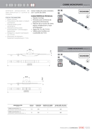174 ABATIBLE Y PROYECTANTE| ODCHYLNE I WYCHYLNE
Juego de compases para ventanas
proyectantes deslizantes.
CARACTERÍSTICAS TÉCNICAS:
Incorporan un patín con
regulación de apriete.
Para cámara de 16/18 mm.
El compás 18011 tiene limitación
de apertura incorporada. El
compás 18012 dispone de pletina
limitadora de apertura (ref.
0518014 ) para instalar.
Para hojas de altura mayor a
1000 mm se recomienda utilizar la
pieza de regulación en altura (ref.
18200)
Para perfil de fachada con
cámara de 16/18 mm.
Los compases se suministran en
juegos de 2 unidades.
Consultar el catálogo técnico
de proyectante para más
información.
455 - 705
23
MEDIDA ROZMIAR
* Con limitación de apertura. * Z ograniczeniem otwarcia.
Nota: También disponibles en acero AISI 316 bajo los códigos B18011 B18012
Uwaga: dostępne również ze stali AISI 316 w referencjach B18011 B18012
COMPÁS INOX MURO CORTINA
ROZWÓRKA NIERDZ. ŚCIANY OSŁONOWEJ
COMPÁS INOX MURO CORTINA
ROZWÓRKA NIERDZ. ŚCIANY OSŁONOWEJ
MEDIDA
ROZMIAR
(mm)
ALTURA MIN.-MÁX.
:62.2ģý 0,10$.6
(mm)
ANCHO MIN.-MÁX.
6=(52.2ģý 0,10$.6
(mm)
PESO MÁX.
WAGA MAKS.
(kg)
ÁNG. DE APERTURA
0$.6 .ć7 27:,(5$1,$
(º)
18011 455 500 - 1200 500 - 1500 80 30/25* 20
18012 705 1200 - 2200 500 - 2200 130 20/15*/10* 20
Rozwórka do okien wychylno-
odsuwnych.
CECHY TECHNICZNE:
Wyposażone w płozę z
regulowanym dociskiem.
Przeznaczony do montażu z
kanałem 16/18 mm.
El compás 18011 tiene limitación
de apertura incorporada. El
compás 18012 dispone de pletina
limitadora de apertura para
instalar.
Para hojas de altura mayor a
1000 mm se recomienda utilizar la
pieza de regulación en altura (ref.
18200)
Dla profilu okna z komorą
16/18 mm. Rozwórki są
dostarczane w kompletach 2
sztukowych.
Proszę skonsultować katalog
techniczny dla okien
wychylnych, aby uzyskać
więcej informacji.
REGULACIÓN EN ALTURA
REGULACJA NA WYSOKOŚĆ
18200
100
PLETINA LIMITADORA A 10° COMPÁS GRANDE 18012
BLASZKA OGRANICZAJĄCA NA 10°
DUŻA ROZWÓRKA 18012
0518014
100
16/18
min. 23
16/18
min 23
CORREGIR
 