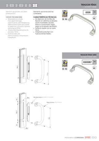 178 ABATIBLE Y PROYECTANTE| ODCHYLNE I WYCHYLNE
1
1161 **
Sirius acodada
proyectante
Kolankowa Sirius okno
wychylne
20
1166 **
Sirius proyectante
Sirius okno wychylne 20
1167 **
Sirius Block proyectante
Sirius Block okno wychylne 20
2 180100
Funda de transmisión
proyectante
Konektor klamki okno
wychylne
50
3 180200
Cerradero regulable
Punkt zaczepu 100
4 183000
Kit punto de cierre
proyectante
Zestaw punktu zaczepu
okno wychylne
50
5 0518015
Punto de cierre oculto
muro cortina
'RFLVN ĤFLDQ RVãRQRZHM
100
6 113410
Ángulo de reenvío
horizontal
3R]LRP QDURİQLN
transmisyjny
20
10 0507042
Deslizadera
Prowadnica 1000
11 0407074
Falleba 35 mm
Listwa 35 mm -
13
18011
Compás inox. muro cortina
pequeño
Rozwórka nierdz. małej
ściany osłonowej
20
18012
Compás inox. muro cortina
grande
Rozwórka nierdz. dużej
ściany osłonowej
20
14 18200
Regulación en altura
compás proy.
5HJXODFMD ZVRNRĤFL
rozwórka wychylna
100
15 0518014
Pletina limitadora compás
muro grande
2JUDQLF]DMĈF SãDVNRZQLN
UR]ZyUND GXİHM ĤFLDQ
100
16 18010
Compás limitador inox.
Nierdzewna rozwórka
RJUDQLF]DMĈFD
25
1
2
3
180100
180200
5 0518015
100507042
110407074
6
113410
13 18011 / 18012
4 183000
15 0518014
14 18200
16 18010
ACCESORIOS PARA PROYECTANTE MARCO PLANO
AKCESORIA DLA OKNA WYCHYLNEGO O PŁASKIEJ RAMIE
PŁASKIEJ
 