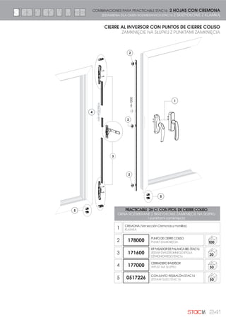 218 ESCUADRAS | BRACKETS
Elementos para el alineamiento de
los perfiles de hoja y marco.
CARACTERÍSTICAS TÉCNICAS:
Permiten el perfecto alineado
de hoja y marco
99019
99018
99021
99017
99020
99068
99062
99061
99049
99004
99137
99027
99089
99145
99055
(68$'5$6 3/$1$6  (0%87,'$6
âć=1,. 3â$6., L âć=1,. :38,.â$
ESCUADRAS PLEGADAS
6=$%/21 =$*,Č7(
OTRAS ESCUADRAS
INNE SZABLONY
Escuadras embutidas
ŁĈF]QLN ZSXLNãD
Escuadras planas
ŁĈF]QLN SãDVNL
OTRAS ESCUADRAS DE ALINEAMIENTO
INNE ŁĄCZNIKI DO POZYCJONOWANIA
(68$'5$6 (67$03$'$6
6=$%/21 =$*,Č7(
REF.
NR REF.
H E L
DESCRIPCIÓN
OPIS
0$7(5,$/
0$7(5,$â
99019 1 12,70 38 PLANA 3000
99020 1,1 14,70 39,20 EMBUTIDA 3000
99018 1,2 7,20 25,30 PLANA 3000
99017 2,2 25,60 45,20 EMBUTIDA
99021 2,3 22,70 45,20 EMBUTIDA 3000
0999049 4,10 26,25 53,27 PLEGADA 250
0999061 4,3 23,14 52,59 PLEGADA 250
99068 5 23,8 52,87 PLEGADA 1500
0999062 5,9 17 49,62 PLEGADA 250
OTRAS ESCUADRAS
INNE SZABLONY
99137 5,10 13,7 65 ENSAMBLAR 500
99127 22 13,7 65 ENSAMBLAR
99126 25,2 13,7 65 ENSAMBLAR
99027 2,45 6,25 25 ALINEAMIENTO 5000
99004 3,00 17,30 50 SOLAPE 2000
0999055 3,05 29 59 SOLAPE 770
0599145 3,80 8,80 29,7 ALINEAMIENTO 500
0599089 4,05 7,25 34,05 ALINEAMIENTO 350
Elementy do pozycjonowania profili
skrzydeł i ramy.
CECHY TECHNICZNE:
Umożliwiają dokładne ustawienie
profili skrzydła i ramy.
L
H
E
L
H
E
L
H
E
L
H
E
 