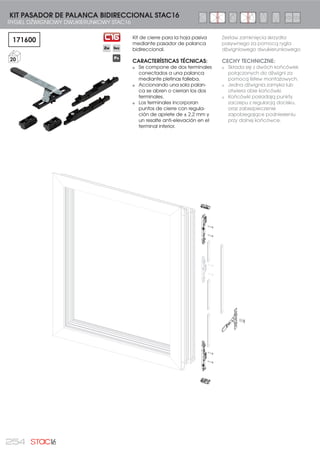 231MASZYNY| MAQUINARIA
Máquina destinada a la
realización de mecanizados,
atornillado, corte y montaje de los
herrajes STAC16 y STAC16 PVC.
CARACTERÍSTICAS TÉCNICAS:
Máquina de bancada
basculantes neumática y
ergonómica.
Con centradores automáticos
de hojas de ventana para el
mecanizado de la cremona.
Con topes regulables de fresado
o taladrado de cremona (cota
fija o variable) y corte de
transmisiones (según sistemas de
herrajes).
Provisto de atornillador con
carga automática de tornillos.
Máquina que posee una
capacidad para albergar
marcos de hoja o ventana con
alto máximo de 3000x3000 mm
aprox. y un mínimo de 300x300
con espesor máximo 100 mm y
una sección variable entre 25 a
100mm.
Mesa de Trabajo
6Wyã 5RERF]
Cilindros Basculantes
Przechylne Walce
Sistema de Topes Para Cota Fija
6VWHP 2JUDQLF]QLNyZ GOD 6WDãHM :VRNRĤFL
Unidad Fresado Inferior Cremona
Jednostka Dolnego Frezowania Klamki
Cizalla Para Pletina Poliamida
1RİFH GOD 3ãDVNRZQLND ]
Poliamidu
Modulo Atornillado
Automático - Manual
0RGXã 3U]ĤUXERZZDQLD
$XWRPDWF]Q  5čF]Q
Cargador Automático de
Tornillo
$XWRPDWF]Q 3RGDMQLN ģUXE
Cuadro de Mandos
Tablica Sterownicza
BHS-01
1
BANCO DE HERRAJE BHS-01
STANOWISKO DO OKUWANIA BHS - 01
Urządzenie przeznaczone do
wykonywania detali obrobionych
mechanicznie, przyśrubowywania,
cięcia i montażu okuć STAC16 i
STAC16 PVC.
CECHY TECHNICZNE:
Urządzenie o przechylnym,
pneumatycznym i
ergonomicznym łożu.
Z automatycznymi przyrządami
wyśrodkowującymi skrzydła
okna dla obróbki mechanicznej
klamki.
Z regulowanymi ogranicznikami
do frezowania lub wiercenia
klamki (o stałej lub zmiennej
wysokości) i cięcia elementów
transmisyjnych (w zależności od
systemów okuć).
Zaopatrzone we wkrętak z
automatycznym wsadem śrub.
Urządzenie, które ma zdolność
pomieszczenia ram skrzydeł lub
okien o maksymalnej wysokości
około 3000x3000 mm i
minimalnej wynoszącej 300x300
z maksymalną grubością 100
mm i zmiennym przekrojem
pomiędzy 25 do 100mm.
 