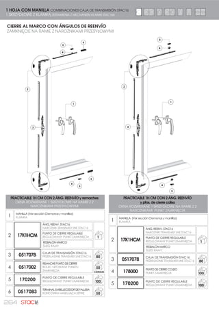 241
2
1
2
3
2
H1200
5
5
4
PRACTICABLE 2H CI CON PTOS. DE CIERRE COLISO
OKNA ROZWIERANE 2 SKRZYDŁOWE ZAMKNIĘCIE NA SŁUPKU
I punktami zamknięcia
1
CREMONA (Ver sección Cremonas y manilllas)
KLAMKA
2 178000
PUNTODECIERRECOLISO
381.7 =$0.1,Č,$ 100
3 171600
KITPASADORDEPALANCABID.STAC16
ZESTAWDWUSTRONNEGORYGLA
'ĭ:,*1,2:(*267$ 20
4 177000
CERRADEROINVERSOR
:3867 1$ 6â83.8 50
5 0517226
CONJUNTO RESBALÓN STAC16
ZESTAW ģ/,=* 67$ 50
CIERRE AL INVERSOR CON PUNTOS DE CIERRE COLISO
ZAMKNIĘCIE NA SŁUPKU Z PUNKTAMI ZAMKNIĘCIA
COMBINACIONES PARA PRACTICABLE STAC16 2 HOJAS CON CREMONA
ZESTAWIENIA DLA OKIEN ROZWIERANYCH STAC16 2 SKRZYDŁOWE Z KLAMKĄ
 