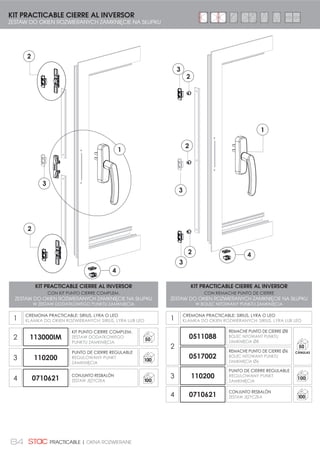 4 KIT PRACTICABLE
ZESTAW DO OKIEN ROZWIERANYCH
KIT PRACTICABLE REGULABLE
ZESTAW DO OKIEN ROZWIERANYCH Z REGULACJĄ
ACCESORIOS APERTURA EXTERIOR
ELEMENTY OKUCIA DO OKNA ROZWIERANEGO NA ZEWNĄTRZ
KIT ÁNGULO DE REENVÍO HORIZONTAL
CIERRE AL MARCO
ZESTAW POZIOMEGO NAROŻNIKA PRZESYŁOWEGO
ZAMKNIĘCIE NA RAMIE
PRACTICABLE
OKNA ROZWIERANE
4
 