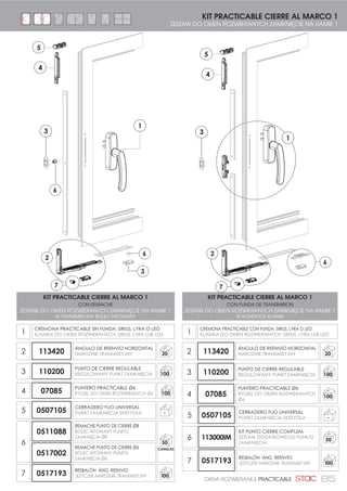 82 PRACTICABLE | OKNA ROZWIERANE
(1)
Kits para aperturas practicables.
CARACTERÍSTICAS TÉCNICAS:
El diseño del cerradero de
2 hojas regulable permite,
mediante un ranurado,
una regulación progresiva
aumentando así el ajuste del
cerramiento.
Pasador, terminal, pletina
de unión y anclaje de
transmisión son de poliamida
reforzada con un 20% de
fibra de vidrio para dar más
dureza y resistencia.
Disponibles con diámetros de
6 y 8 mm.
07K2H/07K2HD6
KIT PRACTICABLE DOS HOJAS
ZESTAW DO DWÓCH
6.5='(â
Ø6
Ø8
DETALLE TERMINALES
DIÁMETROS 6 Y 8 mm
6==(*Ðâ '/$ %2/Ð:
2 ģ5('1,  L  PP
KITS PARA PRACTICABLE
ZESTAW DO OKIEN ROZWIERANYCH
07K1H KIT PRACTICABLE 1H Ø8
=(67$: 27:,(5$1,$  6.5='â$ ‘ 50
07K2H KIT PRACTICABLE 2H Ø8
=(67$: 27:,(5$1,$  6.5='â$ ‘ 50
07K1HD6 KIT PRACTICABLE 1H Ø6
=(67$: 27:,(5$1,$  6.5='â$ ‘ 50
07K2HD6 KIT PRACTICABLE 2H Ø6
=(67$: 27:,(5$1,$  6.5='â$ ‘ 50
07K1HPA
1H CON CERRADEROS PLÁSTICOS (1)
ZESTAW OTWIERANIA DO JEDNEGO
6.5='â$ = =$0.1,Č,$0, 3/$67,.2:0, 50
07K2HPA
2H CON CERRADEROS PLÁSTICOS (1)
=(67$: 27:,(5$1,$ '2 ':Ð+ 6.5='(â
= =$0.1,Č,$0, 3/$67,.2:0, 50
KIT PRACTICABLE
OKNA ROZWIERANE - ZESTAWY
Zestaw do okien rozwieranych.
CECHY TECHNICZNE:
Innowacyjny projekt okucia,
który dzięki specjalnym rowkom,
posiada stopniową regu-
lacje, zwiększając tym samym
dokładność montażu.
Rygiel, końcówka, list-
wa łącząca i mocowanie
przekładni zawierają 20%
włókna szklanego dla większej
twardości i wytrzymałości.
Trzpienie montażowe o
średnicach 6 i 8 mm
CERRADERO PLÁSTICO
PLASTIKOWY WPUST
0507059 100
07K1H/07K1HD6
KIT PRACTICABLE UNA HOJA
ZESTAW DO JEDNEGO
6.5='â$
 
