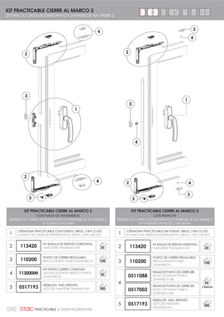 83OKNA ROZWIERANE| PRACTICABLE
Kit regulable para aperturas
practicables.
CARACTERÍSTICAS TÉCNICAS:
Los terminales están provistos
de un casquillo y una punta
metálica que permiten
regulación.
Pasador, terminal, pletina
de unión y anclaje de
transmisión son de poliamida
reforzada con un 20% de
fibra de vidrio para dar más
dureza y resistencia.
Disponibles kits para hoja
pasiva con inversor 15/20 y
especial 13,5/16,8.
07K2HRD6
KIT PRACTICABLE
REGULABLE 2 HOJAS
ZESTAW DO DWÓCH
6.5='(â
DETALLE TERMINAL CON
CASQUILLO Y PUNTA
METÁLICA
'(7$/ .2ĘÐ:., =
235$:.ć , =8%.,(0
METALOWYM
La regulación se
obtiene girando el
casquillo
Regulacja poprzez
REUDFDQLH QDNãDGNL
 P
P
KITS PRACTICABLE REGULABLES
REGULOWANY ZESTAW DO
OKIEN ROZWIERANYCH
07K1HRD6
KIT 1 HOJA TERMINAL PUNTA
MÉTALICA Ø6
=(67$: 27:,(5$1,$  6.5='â2
.2ĘÐ:.$ 0(7$/2:$ ‘
50
07K2HRD6
KIT 2 HOJAS TERMINAL PUNTA
MÉTALICA Ø6
=(67$:  6.5='â2:(
.2ĘÐ:.$ 0(7$/2:$ ‘
50
07K3HRD6
KIT HOJA PASIVA CON PUNTA
MÉTALICA Ø6 ( 