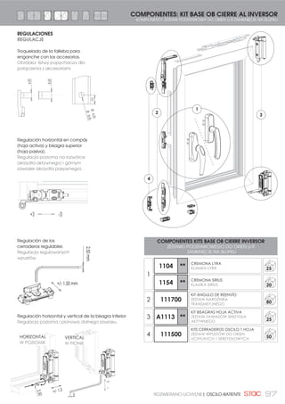 88 PRACTICABLE | OKNA ROZWIERANE
APERTURA EXTERIOR CIERRE AL INVERSOR
OTWIERANE NA ZEWNĄTRZ ZAMYKANIE NA SŁUPKU
1
CREMONA HYDRA
KLAMKA HYDRA 15
2
074K01C
KIT TRANSMISIÓN CORTA APERTURA EXTERIOR (07044)
=(67$: 35=(.â$'1, 'â8*,(- 27:,(5$1,( =(:1Č75=1(  