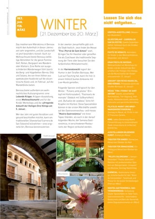 16
weitere Infos in www.benissa.es




                                                                                                                            Lassen Sie sich das

                                                            WINTER
                                   DEZ.
                                   JAN.                                                                                     nicht entgehen...
                                   FEB.
                                   MÄRZ
                                                                                                                             KRIPPEN-AUSSTELLUNG. (Novem-
                                                            (21. Dezember bis 20. März)                                      ber-Dezember).

                                                                                                                             SILVESTERLAUF - CARRERA DE
                                                                                                                             SAN SILVESTRE. (zweite Dezember-
                                  Das mediterrane Mikroklima in Benissa        In der zweiten Januarhälfte gibt sich         hälfte). Volkslauf durch die Straßen
                                  macht den Aufenthalt in dieser Jahres-       die Stadt festlich: Jetzt findet die Messe    des Stadtzentrums.
                                  zeit sehr angenehm, und die Landschaft       “Fira i Porrat de Sant Antoni” statt.
                                                                                                                             PASTÍS DE MONIATO. Aktivitäten
                                  ist jetzt besonders reizvoll. Auch zur       Bringen Sie Ihr Haustier oder genießen        für Kinder in den Weihnachtsferien.
                                  Weihnachtszeit bietet Benissa vielfäl-       Sie als Zuschauer die traditionelle Seg-      (Dezember und Jänner).
                                  tige Aktivitäten für die ganze Familie:      nung der Tiere oder besuchen Sie den
                                  Golf, Reiten, Bergsport wie Wandern                                                        GRAN FIESTA DE NAVIDAD.
                                                                               farbenfrohen Mittelaltermarkt.
                                                                                                                             Weihnachtsfest mit Workshops für
                                  oder Klettern. Eine Reihe von ausge-
                                                                                                                             Kinder und der Ankunft des Bot-
                                  schilderten Wanderwegen führt durch          In der Karnevalsnacht regiert der
                                                                                                                             schafters der Heiligen Drei Könige,
                                  die Berg- und Hügelketten Bèrnia, Oltà       Humor in den Straßen Benissas. Wer            um die Wunschzettel der Kinder
                                  und Solana, die von ihren Höhen aus          Lust auf Fasching hat, kann ihn hier in       einzusammeln. (3. Januar)
                                  spektakuläre Ausblicke auf die alican-       einem fröhlich bunten Ambiente mit
                                                                                                                             ANKUNFT DER REYES MAGOS (HL.
                                  tinische Küste und, im Februar, auf die      Live-Musik genießen.
                                                                                                                             DREI KÖNIGE). Prozession durch die
                                  Mandelblüte bieten.
                                                                                                                             Straßen Benissas. (5. Januar).
                                                                               Folgende Speisen sind typisch für den
                                  Benissa bietet außerdem ein weih-            Winter: “Putxero amb pilotes” (Ein-           MESSE “FIRA I PORRAT DE SANT
                                  nachtliches Kulturprogramm: eine             topf mit Kohlrouladen), “Pastissets de        ANTONI” (zweite Januarhälfte)
                                  Lebende Krippe, Krippen-Ausstellung,         moniato” (Gebäck mit Süßkartoffeln)           Rummelplatz, Tier-Segnung, Vieh-
                                  einen Weihnachtsmarkt und für die            und „Buñuelos de calabaza“ (eine Art
                                                                                                                             markt, Mittelaltermarkt, zahlreiche
                                  Kinder Workshops und die aufregende                                                        kulturelle und sportliche Aktivitäten.
                                                                               Krapfen mit Kürbis). Diese Spezialitäten
                                  Ankunft der Heiligen Drei Könige am                                                        FILATELIE–MARKT UND BRIEF-
                                                                               können in der ersten Märzhälfte sowohl
                                  5. Januar.                                                                                 MARKENVERSTEIGERUNG. 1.
                                                                               auf der Gastronomieschau- und messe
                                                                                                                             Sonntag im Monat, ab 10 Uhr in der
                                  Wer das Jahr mit guten Vorsätzen und         “Mostra Gastronòmica” mit ihren
                                                                                                                             C/ Francisco Sendra.
                                  gesund beschließen möchte, kann am           Tapas-Ständen, als auch in der darauf
                                                                               folgenden Woche, der Semana Gast-             KINO. Jeden Donnerstag Abend
                                  traditionellen Silvesterlauf (carrera de
                                                                                                                             Filmvorführung im Universitätssitz
                                  San Silvestre) teilnehmen – eine origi-      ronómica, in verschiedenen Restau-
                                                                                                                             (Sede Universitaria de la Marina).
                                  nelle Art, Benissa kennenzulernen.           rants der Region verkostet werden.            Eintritt frei.

                                                                                                                             AUSSTELLUNGEN BILDENDER
                                                               Stadtratssaal                                                 KUNST. Einmal pro Monat.

                                                                                                                             THEATER FÜR KINDER. Einmal pro
                                                                                                                             Monat (von Oktober bis Mai)

                                                                                                                             THEATER FÜR ERWACHSENE. Ein
                                                                                                                             Freitag pro Monat (von Oktober bis
                                                                                                                             März)

                                                                                                                             “PELOTA VALENCIANA“. (Januar-
                                                                                                                             Dezember) “Pelota valenciana”-
                                                                                                                             Matches mit professionellen Spie-
                                                                                                                             lern am Ballsportplatz „trinquete“
                                                                                                                             von Benissa, Sonntag Nachmittag

                                                                                                                             KARNEVAL. Kostümierte Umzü-
                                                                               Waschplatz
                                                                                                                             ge, Scheiterhaufen für den “Ninot
                                                                                                                             de Carnestoltes”, Tanzmusik und
                                                                                                                             Preise für die besten Verkleidungen.
                                                                                                                             (Februar-März)

                                                                                                                             MOSTRA GASTRONÓMICA. GAS-
                                                                                                                             TRONOMIEMESSE. Verkostung
                                                                                                                             lokaler Spezialitäten im Taller Ivars.
                                                                                                                             Gastronomiewoche - verschiedene
                                                                                                                             Restaurants und Bars der Gemeinde
                                                                                                                             bieten Degustationsmenüs an. (März)
 