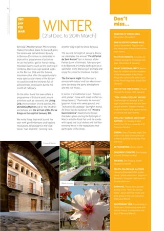 16
more info in www.benissa.es




                                                                                                                       Don’t
                                                       WINTER
                               DEC
                               JAN
                               FEB
                                                                                                                       miss...
                               MAR
                                                                                                                       EXIBITION OF CRIB SCENES.
                                                       (21st Dec. to 20th March)                                       (November-December).

                                                                                                                       SAN SILVESTRE RUNNING RACE.
                                                                                                                       (end of December). Popular race
                              Benissa’s Mediterranean Microclimate        another way to get to know Benissa.
                                                                                                                       that takes place in the streets of the
                              makes it an ideal place to stay and gives
                                                                                                                       town centre.
                              the landscape extraordinary beauty.         The second fortnight of January, Benis-
                              In Benissa Christmas is celebrated in       sa celebrates the annual “Fira i Porrat      PASTÍS DE MONIATO. Activities for
                              style with a programme of activities        de Sant Antoni” fair in honour of the        children during the Christmas holi-
                              for all the family: golf or horse riding,   Patron Saint of Animals. Take your pet       days. (December & January).
                              mountain sports such as fell-walking or     to be blessed or simply participate as a
                              climbing. There are sign posted walks       spectator in the blessing of animals and     GREAT CHRISTMAS PARTY. Works-
                              on the Bèrnia, Oltà and the Solana          enjoy the colourful medieval market.         hops for children and the reception
                              mountains that offer the opportunity to                                                  of the Ambassador of the Three
                              enjoy spectacular views of the Alican-      The Carnaval night fills Benissa’s           Kings who collects the letters sent
                                                                          streets with colour and fun where ever-      to the Three Kings from Orient (3rd
                              te coastline and the orchards full of
                                                                          yone can enjoy the party atmosphere          January)
                              almond trees in blossom during the
                              month of February.                          and the live music.                          VISIT OF THE THREE KINGS. Parade
                                                                                                                       through the streets. (5th January).
                              On the other hand the town offers a         In winter it’s traditional to eat “Putxero
                              programme of Cultural and Leisure           amb pilotes” (stew with meat stuffed ca-     “FIRA I PORRAT DE SANT ANTONI”
                              activities such as concerts, the Living     bbage leaves), “Pastissets de moniato”       (2nd fortnight of January). A fort-
                              Crib, the exhibition of crib scenes, the    (pastries filled with sweet potato) and      night of activities with fun fair, bles-
                              Christmas Market and for the children       “buñuelos de calabaza” (pumpkin buns).       sing of animals, livestock market,
                              workshops and the arrival of the Three      All these can be tasted at the “Mostra       medieval market and a great variety
                              Kings on the night of January 5th.          Gastronòmica” (Gastronomy Show)              of cultural and sport events.
                                                                          that takes place during the fortnight of
                                                                                                                       PHILATELY MARKET AND STAMP
                              We invite those that wish to end the        March with the Food Fair and its stands
                                                                                                                       AUCTION. 1st. Sunday of each
                              year with good intentions and healthy       with tapas and local dishes and the Gas-
                                                                                                                       month from 10 a.m. onwards in C/
                              resolutions to take part in the tradi-      tronomy Week in the restaurants that
                                                                                                                       Francisco Sendra.
                              tional “San Silvestre” running race,        participate in the show.
                                                                                                                       CINEMA. Every Thursday night, film
                                                                                                                       show in the Sede Universitaria de
                                                                                                                       la Marina Satellite University. Free
                                                                                                                       entrance.
                                                        Council Room
                                                                                                                       ART EXHIBITION. Once a month

                                                                                                                       CHILDREN’S THEATRE. One Sunday
                                                                                                                       a month (October to May)

                                                                                                                       THEATRE. One Friday a month
                                                                                                                       (October to March)

                                                                                                                       PELOTA VALENCIANA MATCHES
                                                                                                                       (January-December) With profes-
                                                                                                                       sional “pelota valenciana” players in
                                                                                                                       Benissa’s “trinquete” ball court on
                                                                                                                       Sunday afternoon.
                                                                          Wash-house
                                                                                                                       CARNAVAL. Fancy-dress parade,
                                                                                                                       bonfire of the “Ninot de Carnes-
                                                                                                                       toltes”, dance with live music and
                                                                                                                       prize giving to the best costumes.
                                                                                                                       (February-March)

                                                                                                                       GASTRONOMY FAIR. Food tasting in
                                                                                                                       Taller Ivars. Gastronomy week with
                                                                                                                       special menus in restaurants and
                                                                                                                       bars of Benissa (March).
 