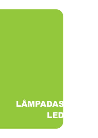 LÂMPADAS
     LED
 