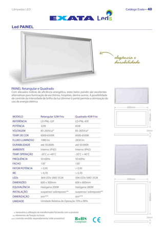 Lâmpadas LED   Catálogo Exata - 40




Led PAINEL
 