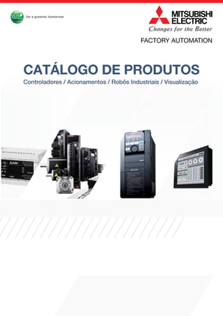 Controladores / Acionamentos / Robôs Industriais / Visualização
catálogo de produtos
FACTORY AUTOMATION
 