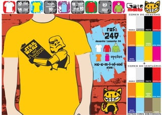 10      >150g/m2
                           >160g/m2
                                           18      >280g/m2
                                                                   23                   Gato
        t-shirt




                   WOMEN
                             top                   SWEAT
preço                                      preço
                                      TO
                                      A
                                      MA
                                       N
                                       H                            preço


14
preço
        >180g/m2
        t-shirt              10
                             preço
                                           >160g/m2
                                            SWEAT     16
                                                      preço
                                                                  >280g/m2
                                                                  sweat                 maltês
                                                                                        CORES DO DESENHO




                                                                            ref:        BRANCO
                                                                                                  CINZENDO
                                                                                                  MATIZADO   PRETO VERMELHO




                                                                      249
                                                              desenho tamanho A4
                                                                                                             VERDE
                                                                                        LARANJA   AMARELO    ALFACE    AZUL REAL




                                                                        TO
                                                                        A
                                                                        MA
                                                                         N
                                                                         H
                                                                               opções    ROXO
                                                                                        ESCURO    TURQUESA   AMARELO    FUSHIA


                                                              xs-s-m-l-xl-xxl                            +
                                                                                        CORES DO VESTUÁRIO
                                                                            size:


                                                                                                  CINZENDO
                                                                                        BRANCO
                                                                                                  MATIZADO   PRETO VERMELHO




                                                                                                              VERDE
                                                                                                               DOS
                                                                                        LARANJA   AMARELO    PARDOS AZUL REAL




                                                                                         ROXO
                                                                                        ESCURO    TURQUESA CHOCOLATE    TROPA
                                                                                        OUTRAS CORES SOB/CONSULTA
 
