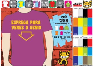10      >150g/m2
                           >160g/m2
                                           18      >280g/m2
                                                                   23                   Gato
        t-shirt




                   WOMEN
                             top                   SWEAT
preço                                      preço
                                      TO
                                      A
                                      MA
                                       N
                                       H                            preço


14
preço
        >180g/m2
        t-shirt              10
                             preço
                                           >160g/m2
                                            SWEAT     16
                                                      preço
                                                                  >280g/m2
                                                                  sweat                 maltês
                                                                                        CORES DO DESENHO




                                                                            ref:        BRANCO
                                                                                                  CINZENDO
                                                                                                  MATIZADO   PRETO VERMELHO




                                                                      258
                                                              desenho tamanho A4
                                                                                                             VERDE
                                                                                        LARANJA   AMARELO    ALFACE    AZUL REAL




                                                                        TO
                                                                        A
                                                                        MA
                                                                         N
                                                                         H
                                                                               opções    ROXO
                                                                                        ESCURO    TURQUESA   AMARELO    FUSHIA


                                                              xs-s-m-l-xl-xxl                            +
                                                                                        CORES DO VESTUÁRIO
                                                                            size:


                                                                                                  CINZENDO
                                                                                        BRANCO
                                                                                                  MATIZADO   PRETO VERMELHO




                                                                                                              VERDE
                                                                                                               DOS
                                                                                        LARANJA   AMARELO    PARDOS AZUL REAL




                                                                                         ROXO
                                                                                        ESCURO    TURQUESA CHOCOLATE    TROPA
                                                                                        OUTRAS CORES SOB/CONSULTA
 
