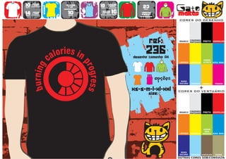 10      >150g/m2
                           >160g/m2
                                           18      >280g/m2
                                                                   23                   Gato
        t-shirt




                   WOMEN
                             top                   SWEAT
preço                                      preço
                                      TO
                                      A
                                      MA
                                       N
                                       H                            preço


14
preço
        >180g/m2
        t-shirt              10
                             preço
                                           >160g/m2
                                            SWEAT     16
                                                      preço
                                                                  >280g/m2
                                                                  sweat                 maltês
                                                                                        CORES DO DESENHO




                                                                            ref:        BRANCO
                                                                                                  CINZENDO
                                                                                                  MATIZADO   PRETO VERMELHO




                                                                      236
                                                              desenho tamanho A4
                                                                                                             VERDE
                                                                                        LARANJA   AMARELO    ALFACE    AZUL REAL




                                                                        TO
                                                                        A
                                                                        MA
                                                                         N
                                                                         H
                                                                               opções    ROXO
                                                                                        ESCURO    TURQUESA   AMARELO    FUSHIA


                                                              xs-s-m-l-xl-xxl                            +
                                                                                        CORES DO VESTUÁRIO
                                                                            size:


                                                                                                  CINZENDO
                                                                                        BRANCO
                                                                                                  MATIZADO   PRETO VERMELHO




                                                                                                              VERDE
                                                                                                               DOS
                                                                                        LARANJA   AMARELO    PARDOS AZUL REAL




                                                                                         ROXO
                                                                                        ESCURO    TURQUESA CHOCOLATE    TROPA
                                                                                        OUTRAS CORES SOB/CONSULTA
 