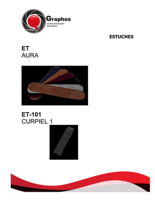 ESTUCHES

ET
AURA

ET-101
CURPIEL 1

 