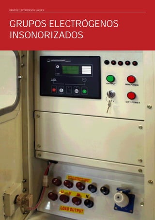 GRUPOS ELECTRÓGENOS TAIGÜER




GRUPOS ELECTRÓGENOS
INSONORIZADOS




16
 