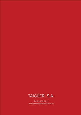 TAIGÜER, S.A.
      Tel: 93 100 01 17
ventageneradoreselectricos.es
 