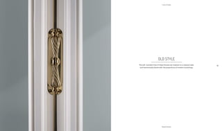 39
Bespoke Windows
38
OLD STYLE
The soft, rounded lines of these fixtures are inspired on a classical style,
and harmonically blend with the proportions of modern furnishings.
Lines & Styles
 