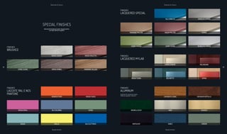 85
LACQUERED SPECIAL
BLU COBALTO
MARRONE PALLIDO ROSSO PALLIDO
VERDE SCURO
SABBIA
BIANCO ALLUMINIOVERDE CHIARO
GRIGIO ALLUMINIO
FINISHES
LACQUERED MYLAB
GRIGIO CENERE
BLU NOTTE CIPRIAGRIGIO TENDA
MELANZANA
FINISHES
ALUMINUM
DECORATO LEGNO
BRUNELLESCHI INOX
SABLÉ
OSSIDATI
CORIUMOXIPULVER
DECORATO METALLO
FINISHES
Finishes for external covers.
Official supplier Uniform.
Bespoke Windows
Materials & Colours
BRUSHED
LACCATE RAL E NCS
PANTONE
GRIGIO CENERE
VERDE SCURO GRIGIO OMBRA MARRONE PALLIDO
ARANCIO PURO
BLU COLOMBA VERDE
ACQUA GIALLO BLU ELETTRICO
ROSSO ERICA
ROSSO FUOCO
ROSSO VIOLETTO
84
FINISHES
FINISHES
Bespoke Windows
Materials & Colours
Nanotechnological water-based paints.
ICA Spa official supplier
SPECIAL FINISHES
 