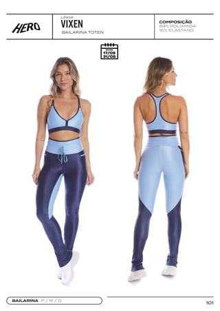 101
COMPOSIÇÃO
84% POLIAMIDA
16% ELASTANO
BAILARINA TOTEN
VIXEN
BAILARINA P / M / G
LINHA
 