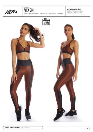 1
0
9
COMPOSIÇÃO
84% POLIAMIDA
16% ELASTANO
TOP BORDADO HERO + LEGGING VIXEN
VIXEN
TOP + LEGGING P / M / G
LINHA
 