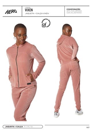 117
COMPOSIÇÃO
97% POLIAMIDA
03% ELASTANO
JAQUETA + CALÇA VIXEN
VIXEN
JAQUETA + CALÇA P / M / G
LINHA
 