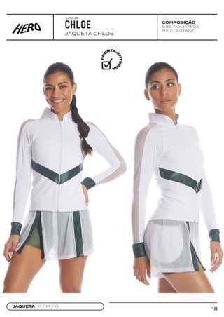 18
COMPOSIÇÃO
89% POLIAMIDA
11% ELASTANO
JAQUETA CHLOE
CHLOE
JAQUETA P / M / G
LINHA
 