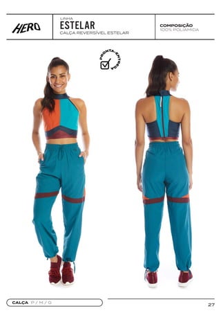 27
COMPOSIÇÃO
100% POLIAMIDA
CALÇA REVERSÍVEL ESTELAR
ESTELAR
CALÇA P / M / G
LINHA
 
