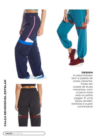 CALÇA P / M / G
CALÇA
REVERSÍVEL
ESTELAR
DESIGN
A calça Estelar
tem a paleta de
cores vibrante.
Pode ser
usada de duas
maneiras: com
a barra mais
reta ou estilo
jogger. É uma
peça versátil,
estilosa e super
confortável
 