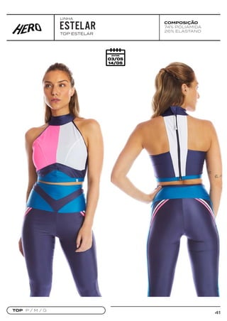 41
COMPOSIÇÃO
74% POLIAMIDA
26% ELASTANO
TOP ESTELAR
TOP P / M / G
ESTELAR
LINHA
 