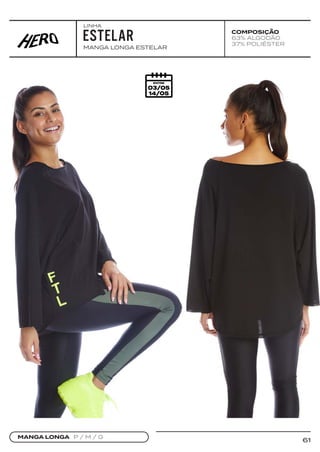 61
COMPOSIÇÃO
63% ALGODÃO
37% POLIÉSTER
MANGA LONGA ESTELAR
MANGA LONGA P / M / G
ESTELAR
LINHA
 