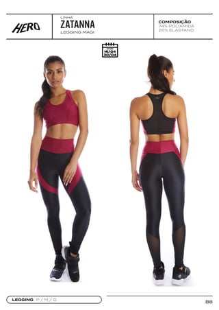 88
COMPOSIÇÃO
74% POLIAMIDA
26% ELASTANO
LEGGING MAGI
ZATANNA
LEGGING P / M / G
LINHA
 