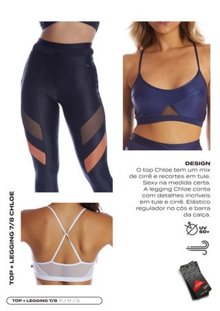 TOP + LEGGING 7/8 P / M / G
TOP
+
LEGGING
7/8
CHLOE
DESIGN
O top Chloe tem um mix
de cirrê e recortes em tule.
Sexy na medida certa.
A legging Chloe conta
com detalhes incríveis
em tule e cirrê. Elástico
regulador no cós e barra
da calça.
 
