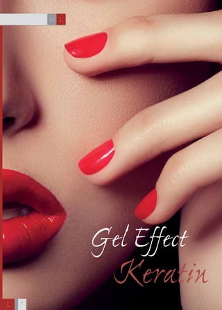 H C 
2 
HK CL 
N L 
L 
Gel Effect 
Keratin 
 