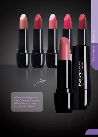 MaquiagemBellaoggi
A fórmula volulip permite
efeito plumping – aumento
labial, dando aos lábios
um volume irresistível.
35
 