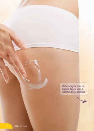 C•Nova – Linha Corporal
Melhora significativa na
firmeza da pele após 4
semanas de uso contínuo.
48
 