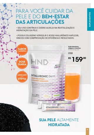 11
SUPLEMENTOS
Ácido hialurônico,
colágeno e vitaminas
30 Sticks de 4g cada
R$
159,00
17529
 