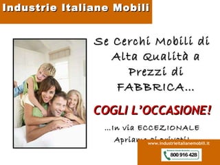 [object Object],[object Object],[object Object],[object Object],Industrie Italiane Mobili www.industrieitalianemobili.it 