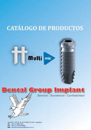 Junín977-3ºPOf."A"(C1113AAC)C.A.B.A-Argentina
Tel: (54+11)4962-1003
Cel: (54+11)154-400-9806
Mail:DentalGroupImplant@Yahoo.com.ar
 