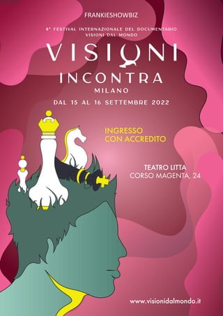 www.visionidalmondo.it
TEATRO LITTA
CORSO MAGENTA, 24
INGRESSO
CON ACCREDITO
 