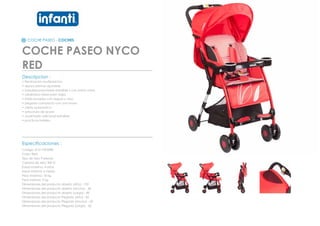 COCHE PASEO - COCHES
COCHE PASEO NYCO
RED_________________________________________________
Descripcion :
• Reclinacion multiposicion
• apoya piernas ajustable
• bandeja para bebe extraible y con porta vasos
• ultraliviano ideal para viajes
• toldo europeo con seguro y visor
• plegado compacto con una mano
• cierre automatico
• estructura de acero
• acolchado adicional extraible
• practicos bolsillos
_________________________________________________
Especificaciones :
Codigo: 012110930RE
Color: Red
Tipo de tela: Poliester
Calidad de tela: 300 D
Edad maxima: 4 años
Edad minima: 6 meses
Peso Maximo: 18 kg
Peso minimo: 9 kg
Dimensiones del producto abierto (Alto) : 102
Dimensiones del producto abierto (Ancho) : 43
Dimensiones del producto abierto (Largo) : 80
Dimensiones del producto Plegado (Alto) : 50
Dimensiones del producto Plegado (Ancho) : 42
Dimensiones del producto Plegado (Largo) : 60
 