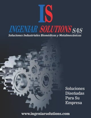 ISINGENIAR SOLUTIONS
Soluciones
Diseñadas
Para Su
Empresa
www.ingeniarsolutions.com
 