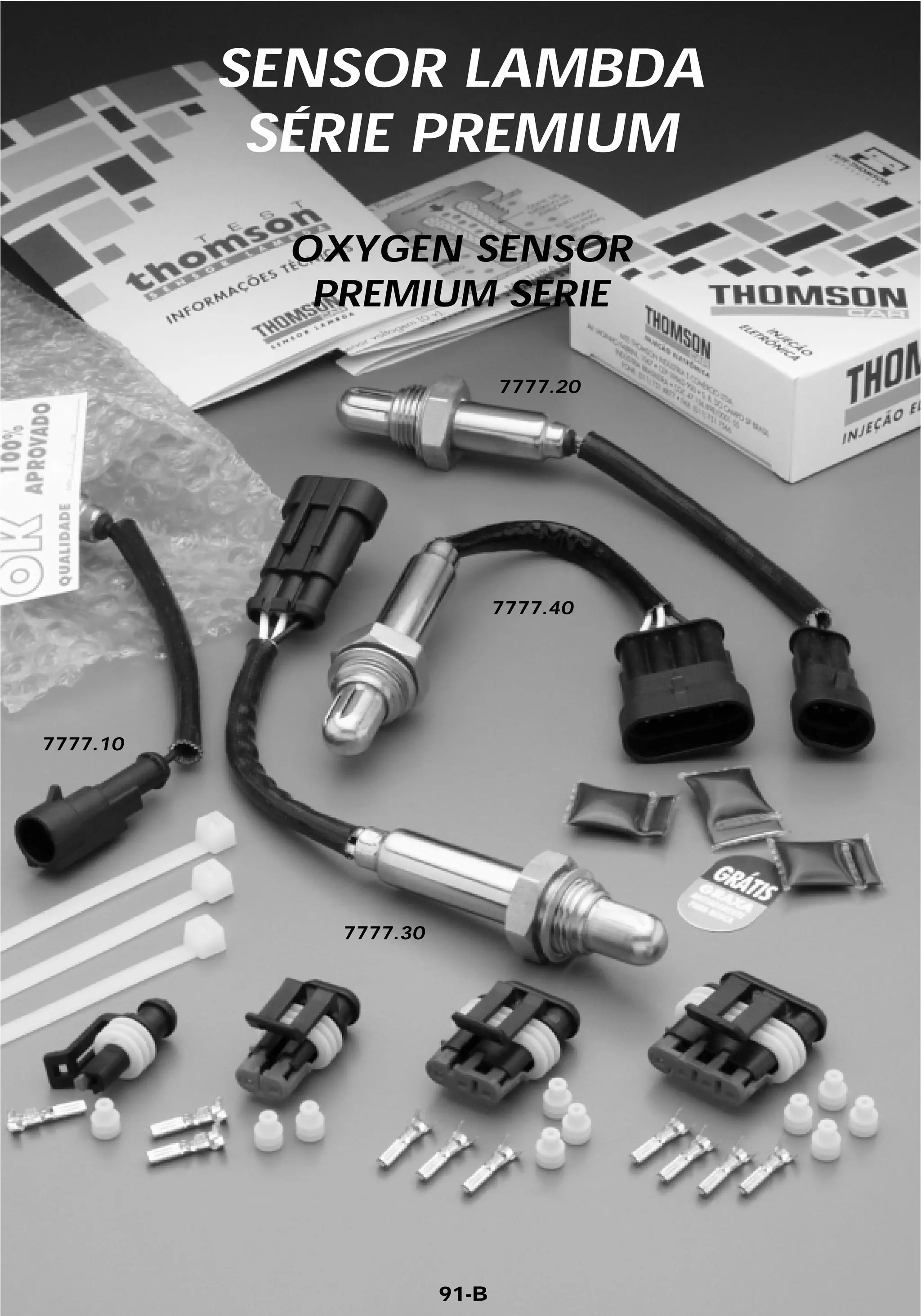 SENSOR LAMBDA
           SÉRIE PREMIUM

            OXYGEN SENSOR
             PREMIUM SERIE

                               7777.20




                               7777.40




7777.10




              7777.30




                        91-B
 